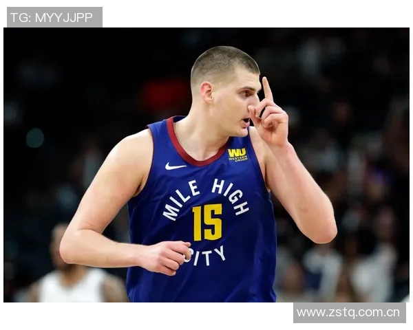 约基奇展现传奇实力穆雷开局火热掘金管理层运筹帷幄实力强劲